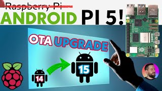 Raspberry Pi5 Android 15 OTA Upgrade [upl. by Otsirc]