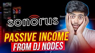 SONORUS  LIFE LONG PASSIVE INCOME FROM SONORUS DJ NODES [upl. by Rianon33]