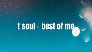 T Soul  Best of me  Lyric Video [upl. by Enier457]