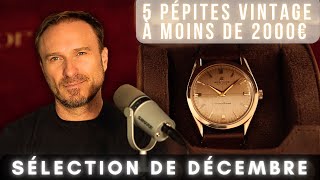 Ma sélection vintage de décembre 2024  5 pépites à moins de 2000€ [upl. by Hintze]