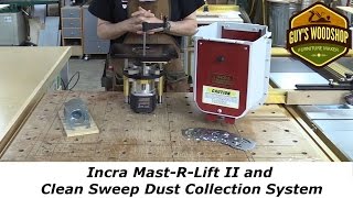 Incra Mast R Lift II and Clean Sweep Dust Collection System [upl. by Matteo]