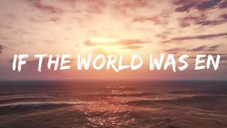 Jp Saxe  If The World Was Ending Lyrics Ft Julia Michaels  Lyrics Video Official [upl. by Omsoc37]