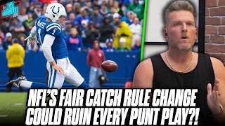 Pat McAfee Says NFLs Proposed Fair Catch Moving Ball 25 Yard Line Will quotMake People Pukequot [upl. by Christiana]