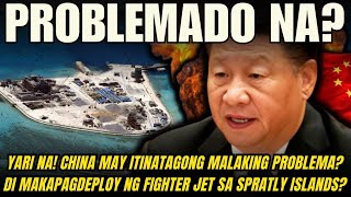 NAKU CHINA MAY ITINATAGONG MALAKING PROBLEMA DI MAKAPAGDEPLOY NG FIGHTER JET SA SPRATLY ISLANDS [upl. by Anawahs]