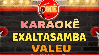 Karaokê 🎤 Exaltasamba  Valeu [upl. by Fidellia]