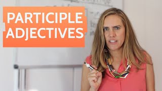 Participle Adjectives  An English Grammar Lesson [upl. by Navy]