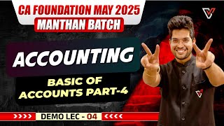 CA Foundation Accounting Basics OF Accounts Part 4  CA Foundation May 25 Manthan Batch Demo Lec 4 [upl. by Chill282]