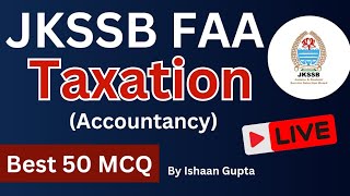 Taxation Accountancy  Best 50 MCQ  JKSSB FAA  By Ishaan Gupta [upl. by Alphonso]