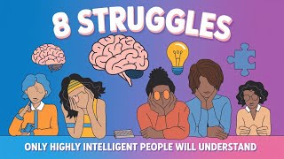 8 Struggles Only Highly Intelligent People Will Understand [upl. by Nodgnal]