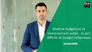 Maîtrise budgétaire et investissement public  le pari difficile du budget britannique [upl. by Deirdre]