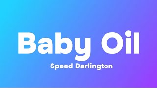 Speed Darlington  Baby Oil Lyrics [upl. by Sauveur]