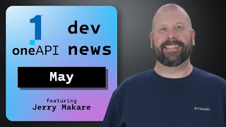 New for May 2024  oneAPI Dev News  Intel Software [upl. by Euqimod17]