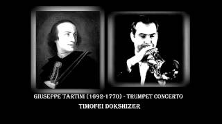 Timofei Dokshizer Giuseppe Tartini  Trumpet concerto D major [upl. by Ynnatirb]