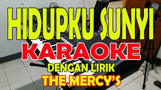 HIDUPKU SUNYI THE MERCYS KARAOKE ll LIRIK ll HD [upl. by Gadmann]