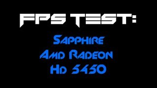 AMD Radeon HD 5450 FPS Test Fades New Graphics Card [upl. by Schechinger757]