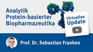 Virtuelles Update Analytik Protein basierter Biopharmazeutika [upl. by Oigaib438]