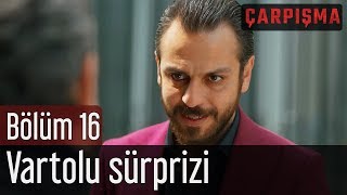 Çarpışma 16 Bölüm  Vartolu Sürprizi [upl. by Innej]