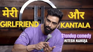 MERI GIRLFRIEND AUR KANTALA standupcomedy by Mitesh Manuja mumbai girlfriends [upl. by Ahsram645]