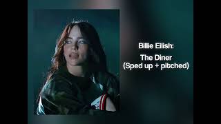 Billie Eilish the Diner sped up  pitched [upl. by Ahsiele631]