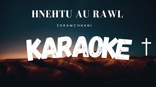 ZORAMCHHANI  Hnentu Au Rawl Karaoke Lyrics [upl. by Bedwell]