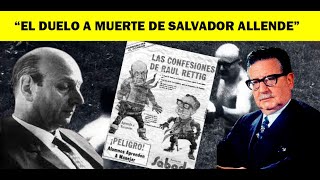 EL DUELO A MUERTE DE SALVADOR ALLENDE Y RAUL RETTIG [upl. by Glennon]