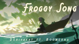 Froggy Song  Derivakat ft BoomerNA [upl. by Yrrok]