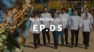 Nespresso Brasil  Talentos da Gastronomia  Episódio 5 [upl. by Otiragram]