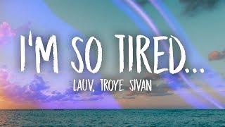 Lauv Troye Sivan  im so tired Lyrics [upl. by Neelloj]