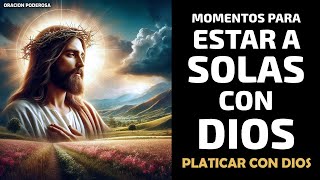 Momentos para estar a solas con Dios † Oración para platicar con Dios [upl. by Akiria]