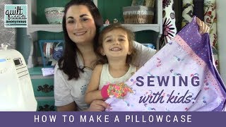 How to Make a Pillowcase  Sewing with Kids  featuring the Future Quilter and Ponies [upl. by Enaoj867]