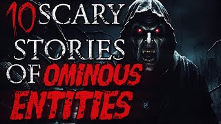 10 Scary Stories of Ominous Entities  Creepypasta Compilation [upl. by Einnad]