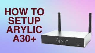 How to setup Arylic A30 [upl. by Akiehsal279]