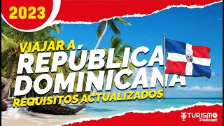 VIAJAR a REPUBLICA DOMINICANA 🌴Requisitos ACTUALIZADOS Migratorios y Sanitarios IMPORTANTES [upl. by Theadora]