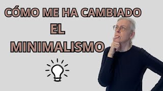 CÓMO ME HA CAMBIADO EL MINIMALISMO  Las 10 MEJORAS Más Importantes de llevar una Vida  Simple 🌷 [upl. by Etep486]