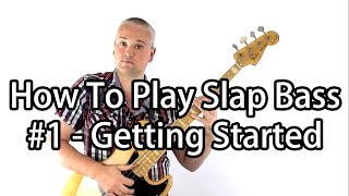 How To Play Slap Bass 1  Getting Started [upl. by Eiramnerual]