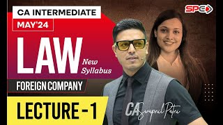 CA INTERMEDIATE LAW  NEW SYLLABUS  MAY 24  FOREIGN COMPANY  LECTURE 1  BY CA SWAPNIL PATNI [upl. by Notnad]