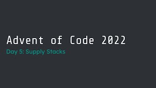 Advent of Code 2022 Day 5 WalkThrough [upl. by Lecirg]