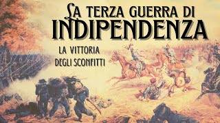 La Terza Guerra di Indipendenza  La vittoria degli sconfitti [upl. by Nauqahs]