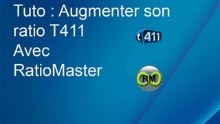 Tuto  Comment augmenter son ratio T411 ou autre tracker RatioMaster 191 [upl. by Noloc]