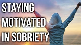 How to Stay Motivated to Stay Sober Even When You Dont Want to [upl. by Agnola]