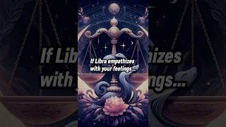 If Libra empathizes with your feelings… [upl. by Rola]