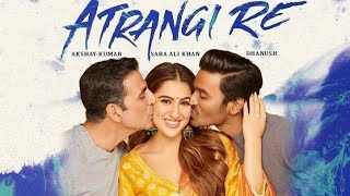 Atrangi Re Full Movie 2021  Akshay Kumar Dhanush Sara Ali Khan  Aanand L Rai  HD Facts amp Review [upl. by Violante]