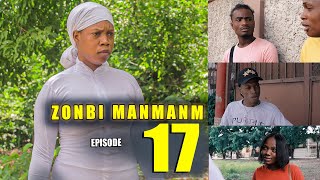 ZONBI MANMAN M EPISODE 17  Woyy Bagay yo komanse cho pou Jimmy wi [upl. by Alaham296]