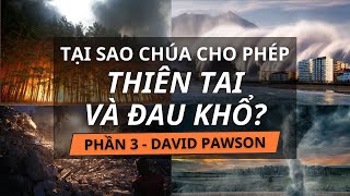 TẠI SAO CHÚA CHO PHÉP THIÊN TAI PHẦN 33  DAVID PAWSON 2004 [upl. by Enait]