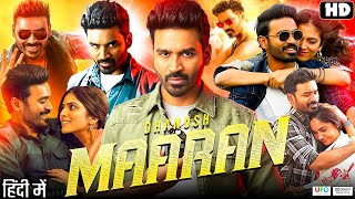 Maaran Full Movie In Hindi Dubbed  Dhanush Malavika Mohanan Samuthirakani Review amp Facts HD [upl. by Trillbee472]