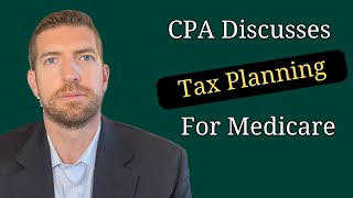 CPA Discusses Tax Planning for Medicare [upl. by Anilatsyrc197]