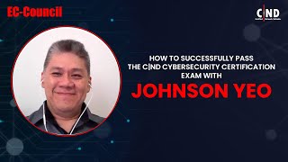 How to Successfully Pass the CND Cybersecurity Certification Exam with Johnson Yeo [upl. by Eugaet]