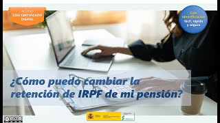 Cómo solicitar un cambio en la retención de IRPF sobre tu pensión con certificado digital [upl. by Siroled]