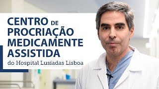 Hospital Lusíadas Lisboa  O Centro de Procriação Medicamente Assistida PMA [upl. by Molloy]