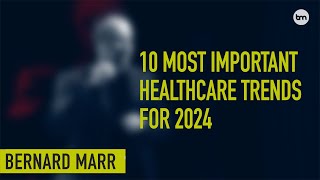 The 10 Biggest Trends Revolutionizing Healthcare In 2024 [upl. by Luar794]